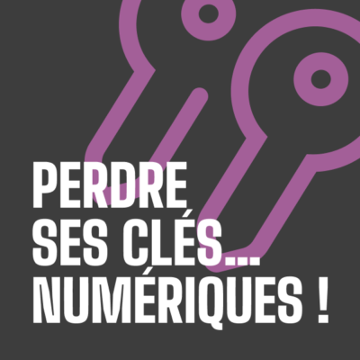 Perdre ses clés… numériques !
